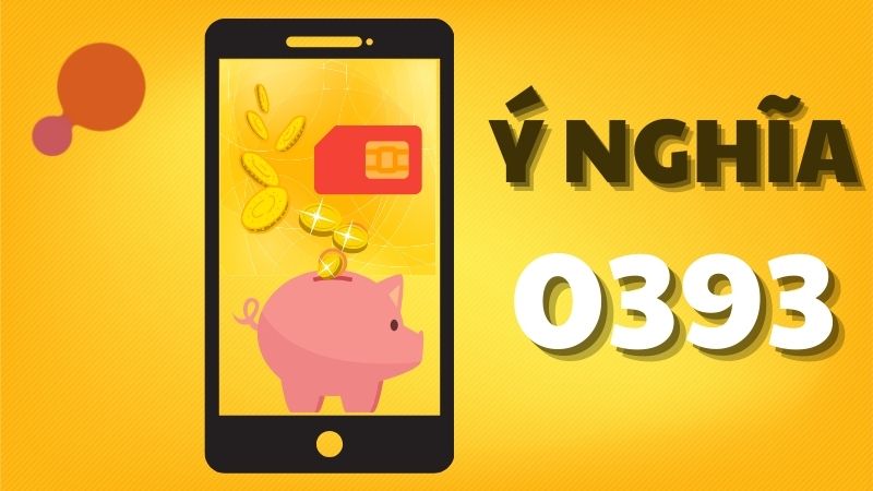 Ý nghĩa đặc biệt của đầu số 0393